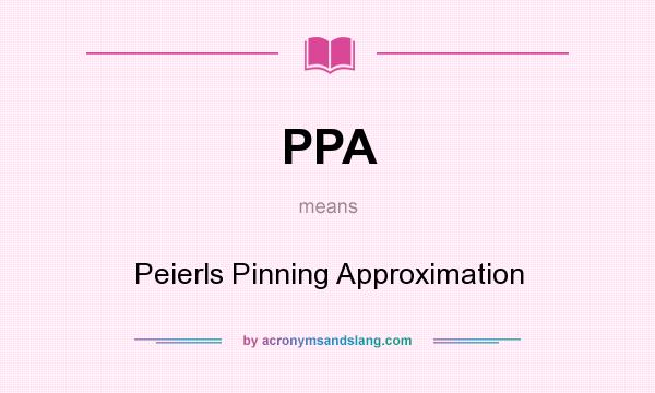 What does PPA mean? It stands for Peierls Pinning Approximation