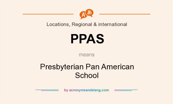 What does PPAS mean? It stands for Presbyterian Pan American School