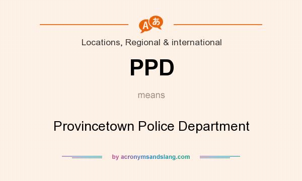 What does PPD mean? It stands for Provincetown Police Department