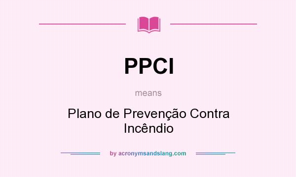 What does PPCI mean? It stands for Plano de Prevenção Contra Incêndio
