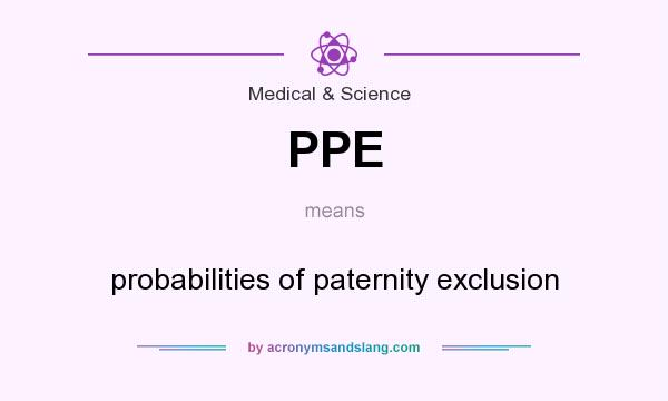 What does PPE mean? It stands for probabilities of paternity exclusion