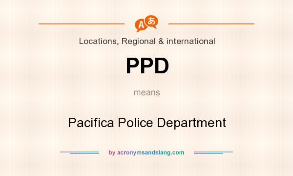 What does PPD mean? It stands for Pacifica Police Department