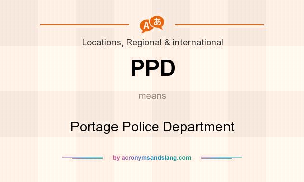 What does PPD mean? It stands for Portage Police Department