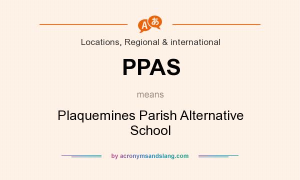 What does PPAS mean? It stands for Plaquemines Parish Alternative School