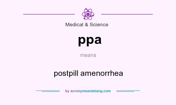 What does ppa mean? It stands for postpill amenorrhea