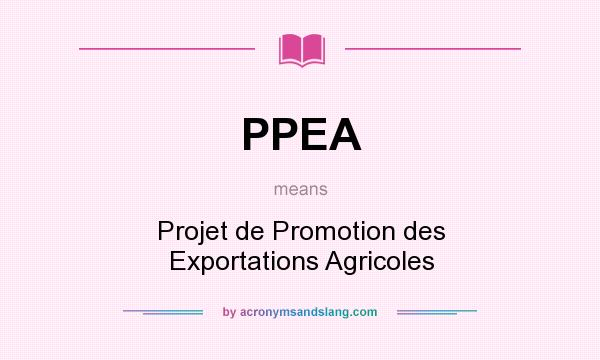 What does PPEA mean? It stands for Projet de Promotion des Exportations Agricoles