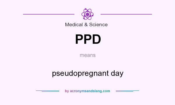 What does PPD mean? It stands for pseudopregnant day