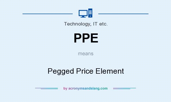 What does PPE mean? It stands for Pegged Price Element