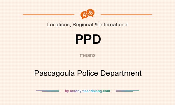 What does PPD mean? It stands for Pascagoula Police Department