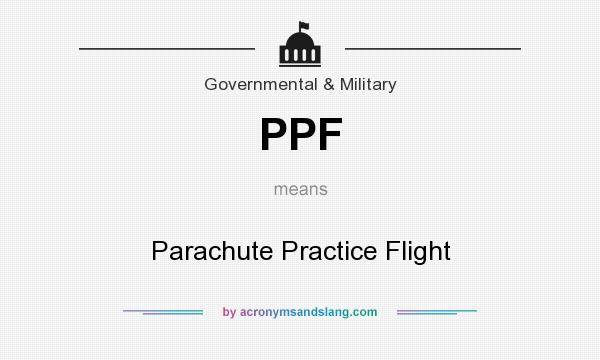 What does PPF mean? It stands for Parachute Practice Flight