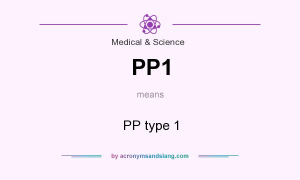 What does PP1 mean? It stands for PP type 1