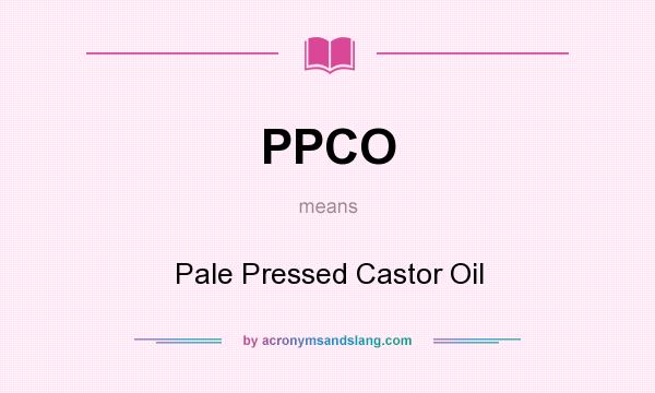 What does PPCO mean? It stands for Pale Pressed Castor Oil