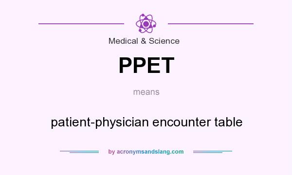 What does PPET mean? It stands for patient-physician encounter table