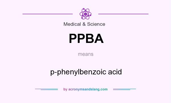 What does PPBA mean? It stands for p-phenylbenzoic acid