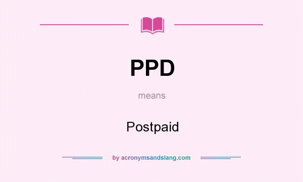 What does PPD mean? It stands for Postpaid