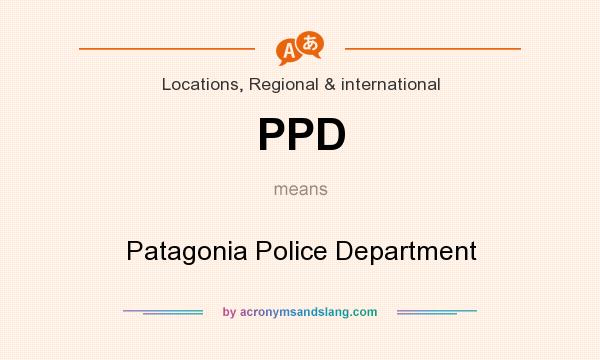 What does PPD mean? It stands for Patagonia Police Department