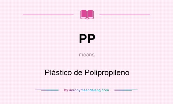 What does PP mean? It stands for Plástico de Polipropileno