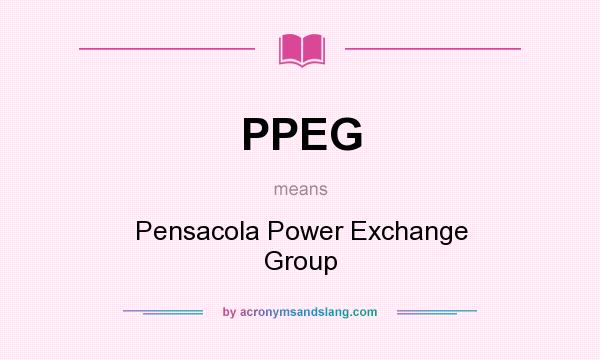 What does PPEG mean? It stands for Pensacola Power Exchange Group