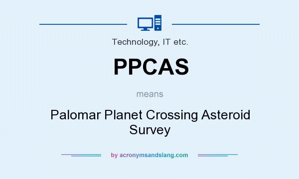 What does PPCAS mean? It stands for Palomar Planet Crossing Asteroid Survey