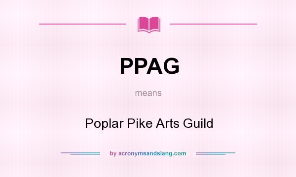 What does PPAG mean? It stands for Poplar Pike Arts Guild