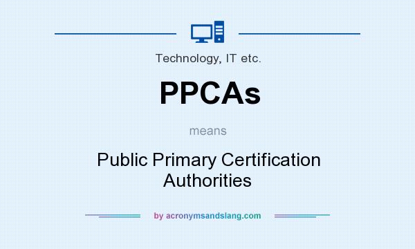 What does PPCAs mean? It stands for Public Primary Certification Authorities