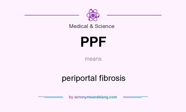 What does PPF mean? It stands for periportal fibrosis