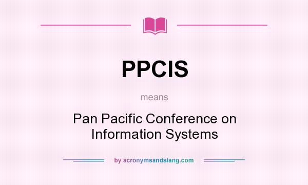 What does PPCIS mean? It stands for Pan Pacific Conference on Information Systems
