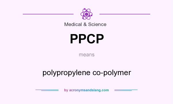 What does PPCP mean? It stands for polypropylene co-polymer