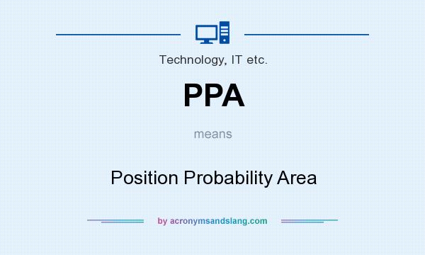 What does PPA mean? It stands for Position Probability Area