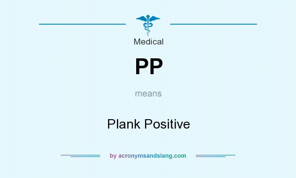 What does PP mean? It stands for Plank Positive