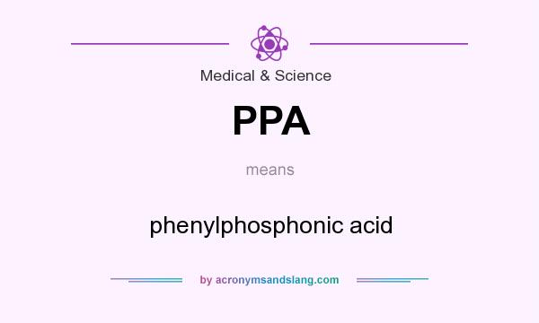 What does PPA mean? It stands for phenylphosphonic acid
