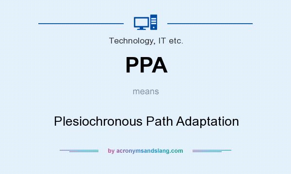 What does PPA mean? It stands for Plesiochronous Path Adaptation
