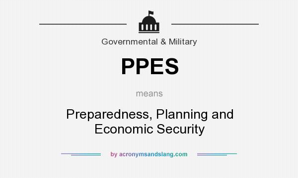 What does PPES mean? It stands for Preparedness, Planning and Economic Security