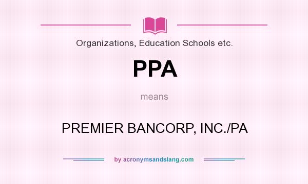 What does PPA mean? It stands for PREMIER BANCORP, INC./PA