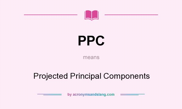 What does PPC mean? It stands for Projected Principal Components