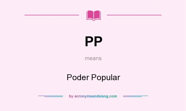 What does PP mean? It stands for Poder Popular