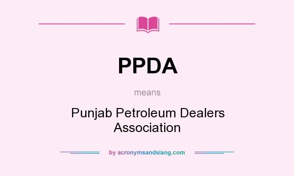What does PPDA mean? It stands for Punjab Petroleum Dealers Association