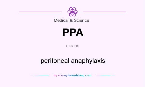 What does PPA mean? It stands for peritoneal anaphylaxis