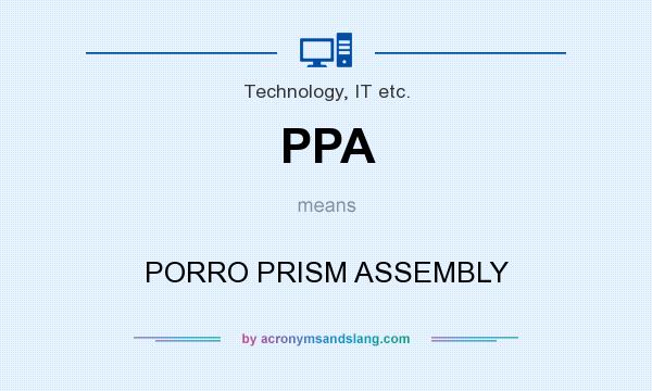 What does PPA mean? It stands for PORRO PRISM ASSEMBLY