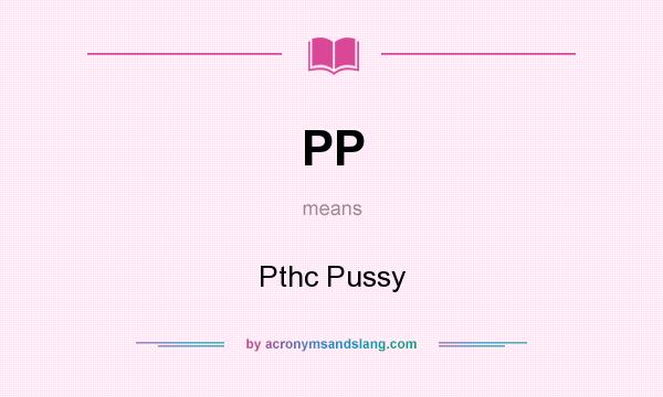 What does PP mean? It stands for Pthc Pussy