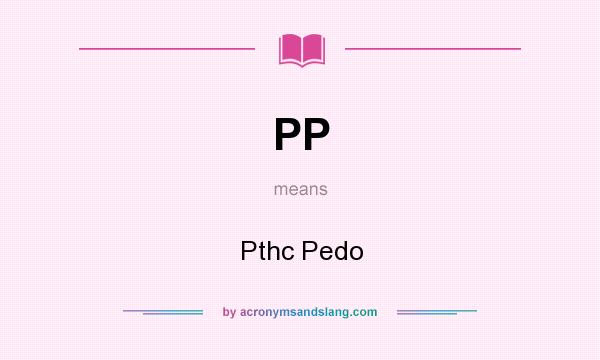What does PP mean? It stands for Pthc Pedo