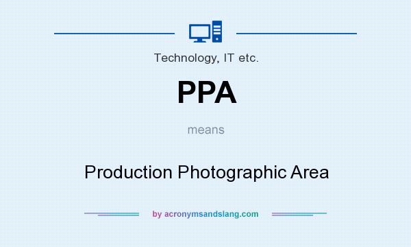 What does PPA mean? It stands for Production Photographic Area