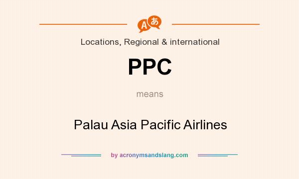 What does PPC mean? It stands for Palau Asia Pacific Airlines