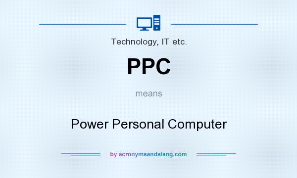 What does PPC mean? It stands for Power Personal Computer