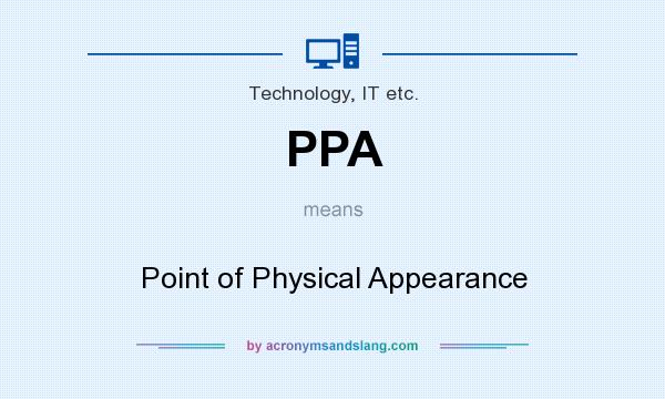 What does PPA mean? It stands for Point of Physical Appearance
