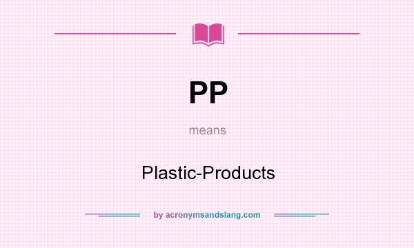 What does PP mean? It stands for Plastic-Products