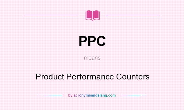 What does PPC mean? It stands for Product Performance Counters