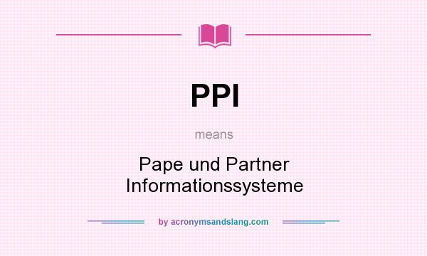 What does PPI mean? It stands for Pape und Partner Informationssysteme