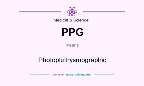 What does PPG mean? It stands for Photoplethysmographic