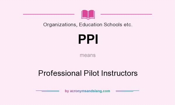 What does PPI mean? It stands for Professional Pilot Instructors